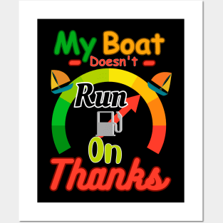 My boat doesn't run on thanks Posters and Art